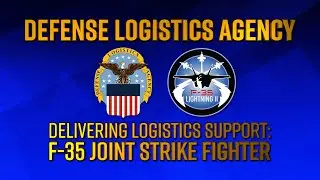 Defense Logistics Agency: Delivering Logistics Support F-35 Joint Strike Fighter(open caption)