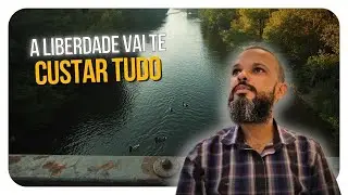 A Liberdade Vai Te Custar TUDO (O Pre&ccedil;o Real do Discipulado) #2026