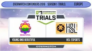 Young and Beautiful vs HSL Esports (Part 1) | OWC 2019 S1 Trials: Europe