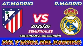 ATL&Eacute;TICO MADRID VS REAL MADRID CUANDO JUEGAN FECHA HORARIO D&Iacute;A Y HORA EN VARIOS PA&Iacute;SES