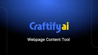 Webpage Content Tool Tutorial - Craftify AI