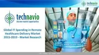 Global IT Spending in Remote Healthcare Delivery Market 2015-2019 - Market Research