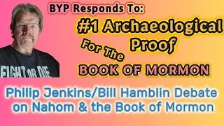 Backyard Professor Responds #6, PART 3 Jenkins/Hamblin Debate on Book of Mormon Archaeology