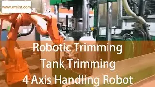 Robotic Trimming | Tank Trimming | 4 Axis Handling Robot