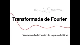 Transformada de Fourier (Aula 5) - Transformada de Fourier do delta de Dirac