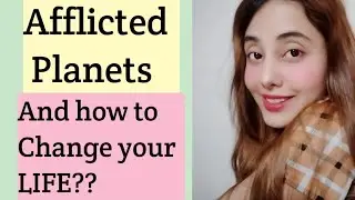 AFFLICTED PLANETS AND HOW TO CHANGE YOUR LIFE FOR THE BETTER