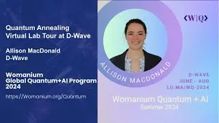 WOMANIUM QUANTUM + AI 2024: DAY 12 ❯ QUANTUM ANNEALING LAB TOUR (Allison MacDonald - D-Wave)