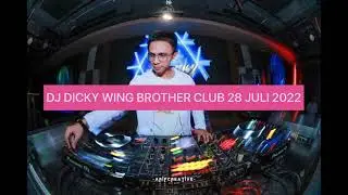 DJ DICKY WING BROTHER CLUB 28 JULI 2022 #sukangegas