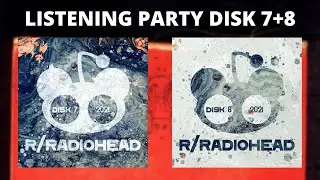 Listening Party - r/radiohead Tribute Album 2021, Disks 7 & 8