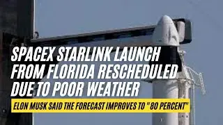 SpaceX Starlink Launch From Florida Rescheduled Due to Poor Weather
