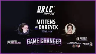 URLC  Showcase - Game Changer w/ RemmyRL - @Mittens vs @Dareyck