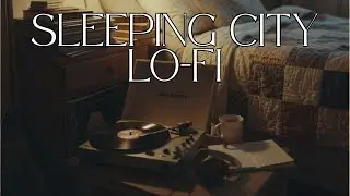 Sleeping City Lo-Fi &ndash; Late Night Study Beats 🌙✨ (Calm, Chill, Relaxing Lofi Mix)