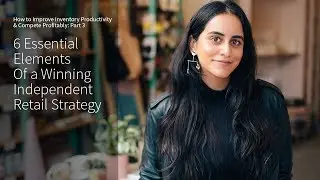 6 Essential Elements of a Winning Independent Retail Strategy