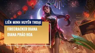 Diana Ph&aacute;o Hoa (Firecracker Diana) | Li&ecirc;n Minh Huyền Thoại 12.2