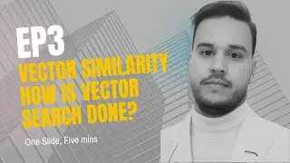 EP3: Vector Similarity &ndash; How Is Vector Search Done?