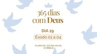 365 Dias com Deus: Dia 19 - Êxodo 01 e 04 | Deus Chama Moisés na Sarça Ardente |