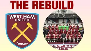 WEST HAM NEED A REBUILD AND HERE&rsquo;S WHY