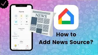 How to Add News Source in Google Home?