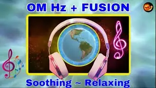 Om Hz and Indian Fusion Music, Relaxing and Calm Music  March 4, 2021