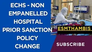 ECHS -Non EMPANELLED Hospital Prior Sanction Policy Change 