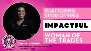 Shattering Stereotypes Impactful Women of the Trades w Cassandra Webster