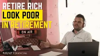 How to Retire Rich & Look Poor in Retirement
