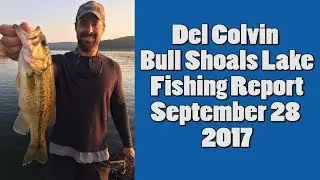 Del Colvin Bull Shoals Lake Fishing Report - 9-28-2017