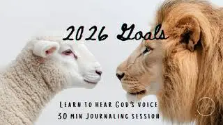 Learn to hear God's voice | 2026 Goal Making | Journaling & Prayer