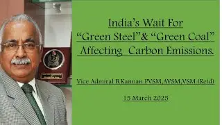 India's Wait For Green Steel and Green Coal Affecting Carbon Emissions: Vice Admiral B Kannan (Retd)