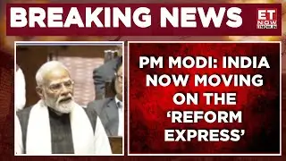 &lsquo;Reform, Perform, Transform&rsquo;: PM Modi Lays Out Governance Vision In Rajya Sabha | Breaking News