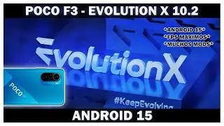 Poco F3 - Evolution X 10.2 Android 15 LLEGA ! REVIVIO ! FPS MAX !
