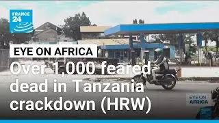 HRW fears over 1,000 people killed in Tanzania post-election crackdown &bull; FRANCE 24 English
