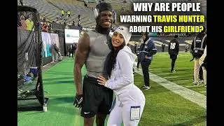 Why Are People Warning Travis Hunter About His Girlfriend?