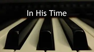 In His Time - piano instrumental cover with lyrics