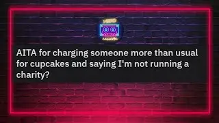 Is This GREED or is it REASONABLE!? | From r/AmITheA**hole