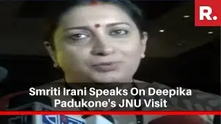 Smriti Irani Speaks On Deepika Padukone's JNU Visit: She Knew She Was Standing With Tukde Gang