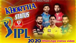 Ipl back 2020 Khortha Whatsapp Status video song