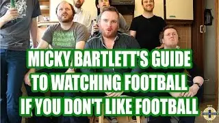 TIGHT SHORTS: Micky Bartlett's Guide To Watching Football If You Don't Like Football