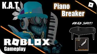 KAT - Piano Breaker | Crushing Opponents With A Piano!