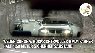 Wegen Corona: R&uuml;cksichtsvoller BMW-Fahrer h&auml;lt 1,50 Meter Sicherheitsabstand