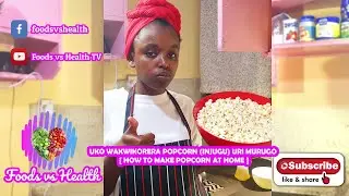 GUTEKA||~DORE UBURYO BWOROSHYE WAKORAMO INJUGU URI MURUGO ~ { HOW TO MAKE POPCORN AT HOME }