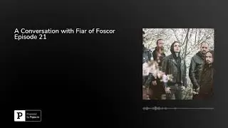 A Conversation with Fiar of Foscor #021