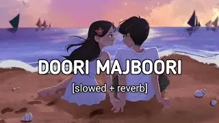 Duri majburi | slowed+reverb | hindi songs feeling | Slowed feeling 121