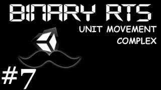 #7 Unity RTS Binary: Unit Movement Complex