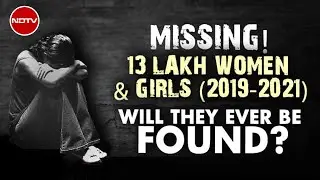 13 Lakh Women Went Missing In Last 3 years
