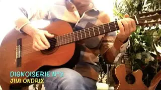 Dignoiserie n°2 (Jimi ONDRIX)
