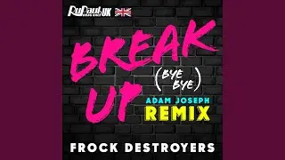 Break up Bye Bye (Frock Destroyers Version)