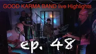 GOOD KARMA BAND live ep. 48 Highlights 8-22-15