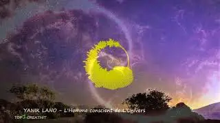 YANIK LANO  - L'Homme conscient de L'Univers (  Man aware of the Universe )