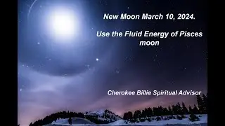 New Moon March 10 2024   Use the Fluid Energy of Pisces moon